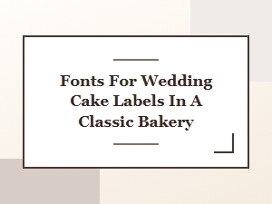 Classic Bakery Fonts for Timeless Wedding Cake Labels