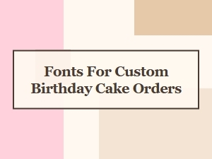 Fonts for Personalized Birthday Cake Designs