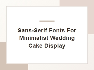 Sans-Serif Fonts for a Minimalist Wedding Cake Display